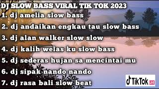 DJ SLOW BASS VIRAL TIK TOK 2023//dj amelia slow bass