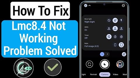 How To Fix Lmc8.4 Not Working Problem (2023) | LMC 8.4 Camera Install & Open Problem Solve