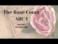The Rose Court Act 1 Episode 2: The House Of Open Oak