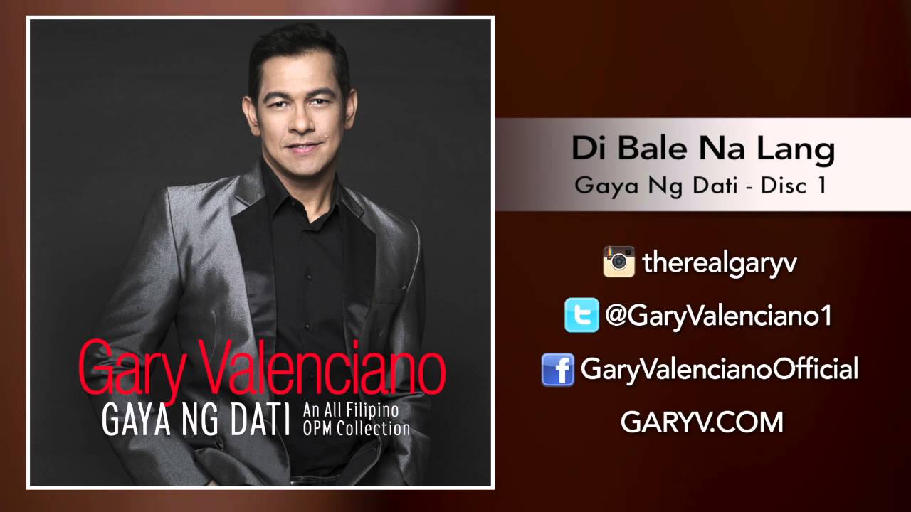 gary-valenciano-gaya-ng-dati-album-di-bale-na-lang-youtube-music