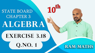 10th | EX. 3.18 | Q.No.1 | ALGEBRA | CHAPTER 3 | STATE BOARD | RAM MATHS