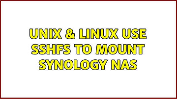 Unix & Linux: use SSHFS to mount Synology NAS (3 Solutions!!)