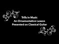 Trills in Music - An Ornamentation Lesson on Classical Guitar