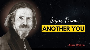 Signs That A Parallel Version Of You Is Trying To Send You A Message | Lessons from Alan Watts