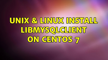 Unix & Linux: Install libmysqlclient on CentOs 7 (4 Solutions!!)