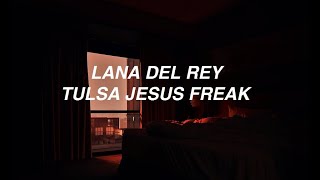 Tulsa Jesus Freak - Lana Del Rey (lyrics)