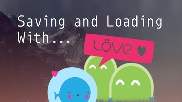Love2d - Saving and Loading