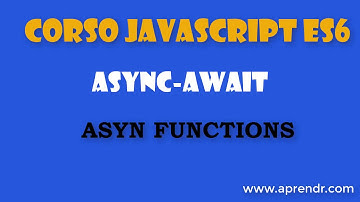 Corso Javascript ES6 in italiano. Async await functions . (ITALIANO)