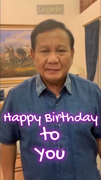 Video Ucapan Selamat Ulang Tahun oleh Prabowo (bisa digunakan untuk ucapan HUT kerabat)