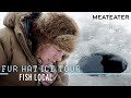 Fish Local | Ep. 1 | Fur Hat Ice Tour