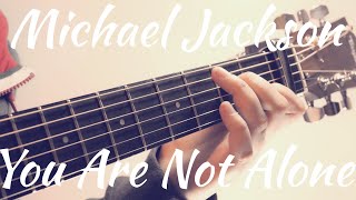 Michael Jackson | You Are Not Alone | Acoustic Fingerstyle Guitar Cover