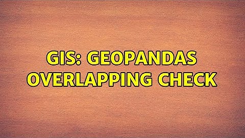 GIS: geopandas overlapping check