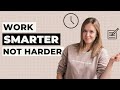 3 Tips to Work Smarter, not Harder