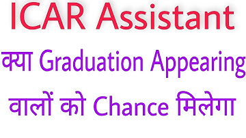 ICAR Assistant Graduation Appearing can fill the Form ?