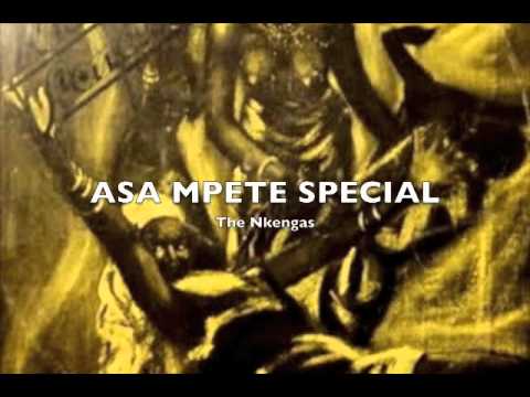 Asa Mpete Special- The Nkengas