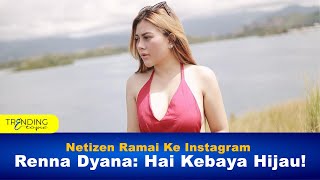 Netizen Ramai Ke Instagram Renna Dyana: Hai Kebaya Hijau!