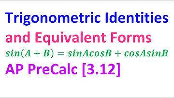 3.12D - Trigonometric Identities and Equivalent Forms [AP Precalculus]