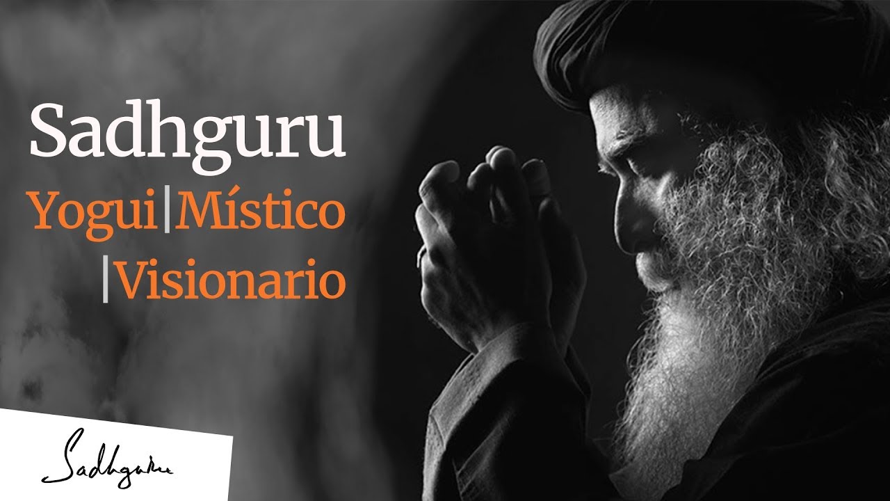 Sadhguru: Yogui, Místico, Visionario