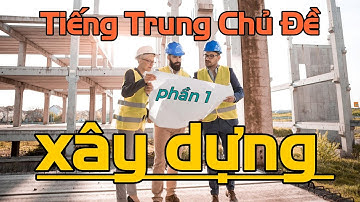 Học tiếng Trung chủ đề xây dựng p1