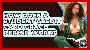 How Does A Student Credit Card Grace Period Work? - Student Score Builder
