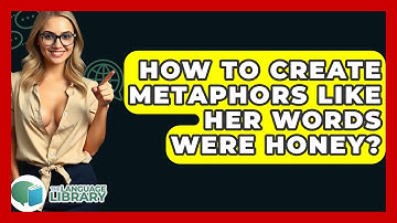 How To Create Metaphors Like Her Words Were Honey? - The Language Library