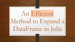 An Efficient Method to Expand a DataFrame in Julia
