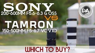 Sony 200-600G vs Tamron 150-500 VXD:   Which to Buy?