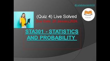 STA301 - Statistics and Probability (Quiz 4) Live Solved || Vu Daily Learners || Virtual university