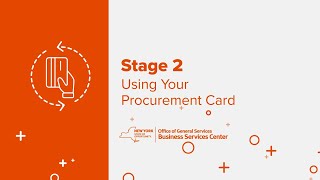 The Life Cycle of Your Procurement Card Stage 2: Using Your Procurement Card