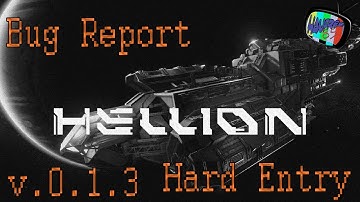 Hellion Bug Report v.0.1.3 Hard Entry