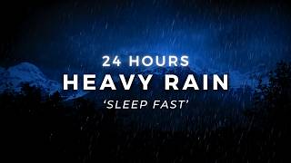 Sleep FAST to Heavy Rain - 24 Hours of Rain to Stop Insomnia \& Sleep Longer