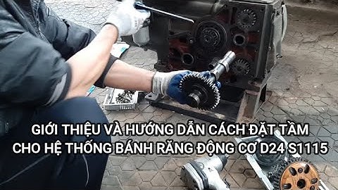 VH TV-cách tháo trục cam và đặt tầm chuẩn cho hệ thống bánh răng động cơ D24 S1115