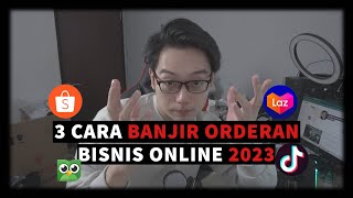 3 Strategy Banjir Orderan - Bisnis Jualan Online 2023 [ Shopee, Tokopedia, TikTok Shop, Lazada ]