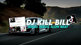 Dj Kill Bill Slow Beat Viral Fyp Tiktok Terbaru 2023🎼Yang Kalian Cari