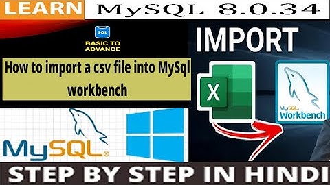 How To Import CSV ( Excel ) File in MySQL Workbench