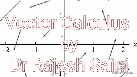 Vector Calculus || Gradient, divergence and curl.