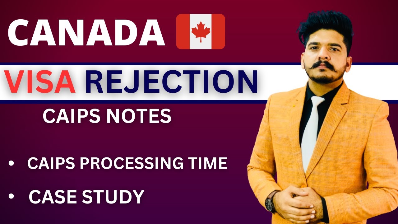 CANADA VISA REJECTION CAIPS NOTES CAIPS PROCESSING TIME CASE canada-visa-rejection-caips-notes-caips-processing-time-case