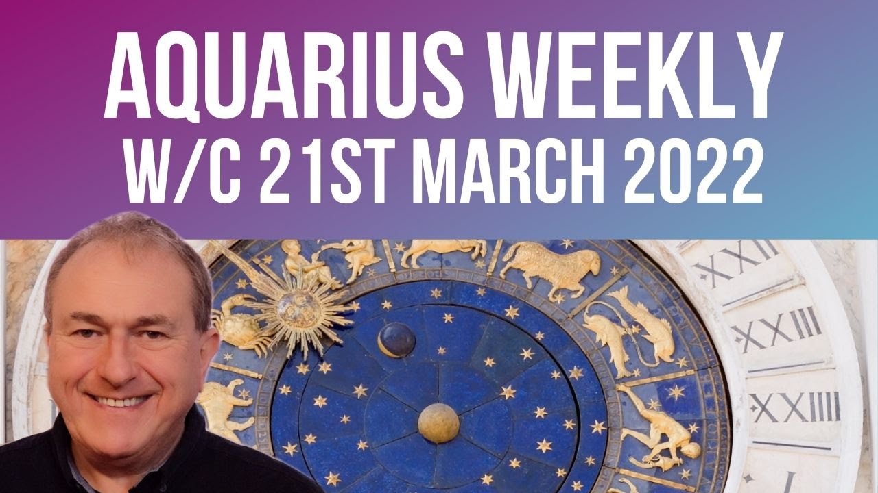 Aquarius Horoscope Weekly Astrology from 21st March 2022 YouTube