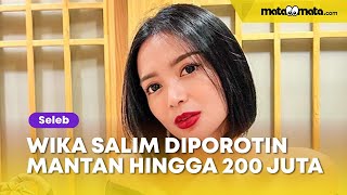 Dikira Sayang, Wika Salim Malah Diporotin Mantan Pacar hingga Rp 200 Juta