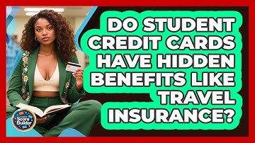Do Student Credit Cards Have Hidden Benefits Like Travel Insurance? - Student Score Builder