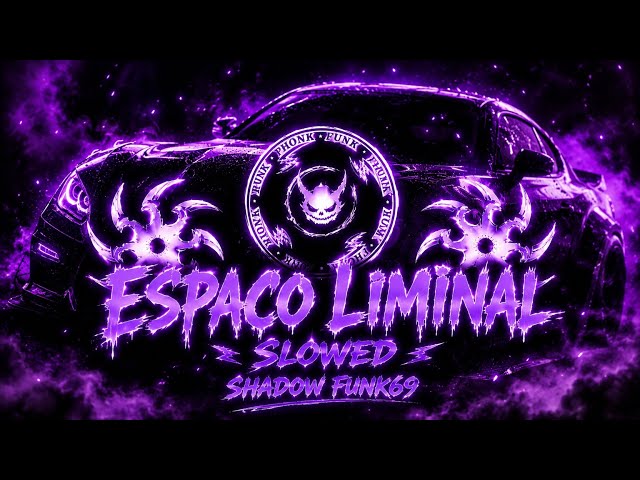 ESPACO LIMINAL (Slowed) 🔥 | Brazil Funk + Phonk Bass Boosted | Shadow Funk69