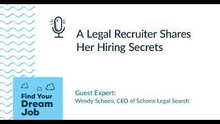 A Legal Recruiter Shares Her Hiring Secrets, with Wendy Schoen