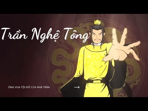 8 | LƯỢC SỬ 12 TRIỀU VUA TRẦN | TRẦN NGHỆ TÔNG CÓ THẬT LÀ TỘI ĐỒ NHÀ ...