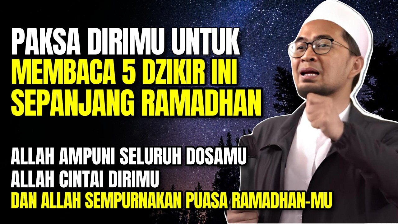 Paksa Dirimu Membaca 5 Dzikir ini Selama Bulan Ramadhan Agar Ramadhanmu Sempurna | Ust Adi Hidayat
