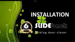 6 Series SLIDEback sliding door closer - INSTALLATION Guide