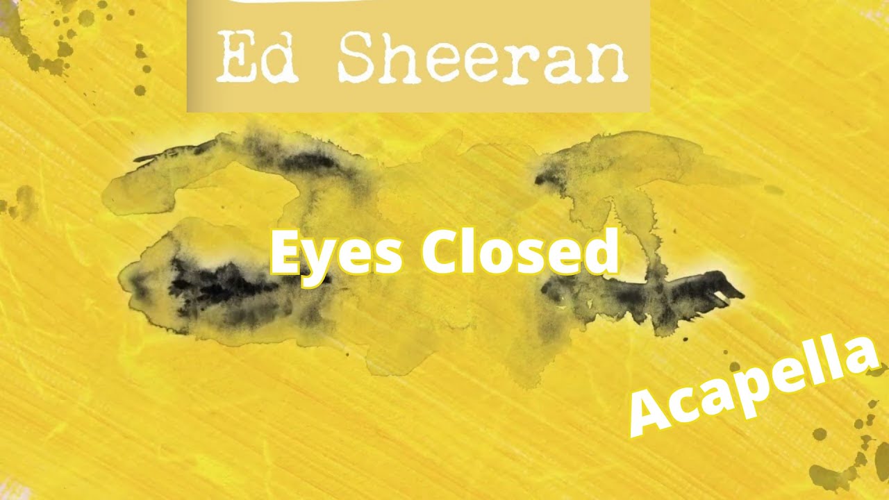 Ed Sheeran Eyes Closed (Acapella 107bpm D Major) YouTube