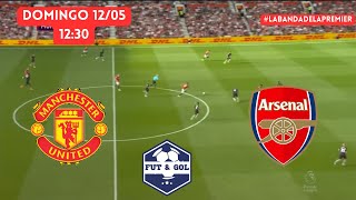 🔴 MANCHESTER UNITED - ARSENAL TRANSMISION VERTICAL EN VIVO | PREMIER LEAGUE EN FUT AND GOL