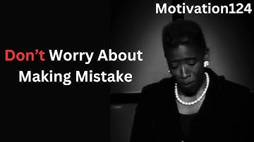 Don’t worry about making mistakes if you want successful life (listen this video). #motivation