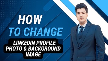 How to Change Your LinkedIn Profile Photo & Background Image