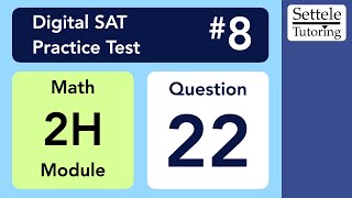 Digital SAT 8, Math Module 2H, Question 22